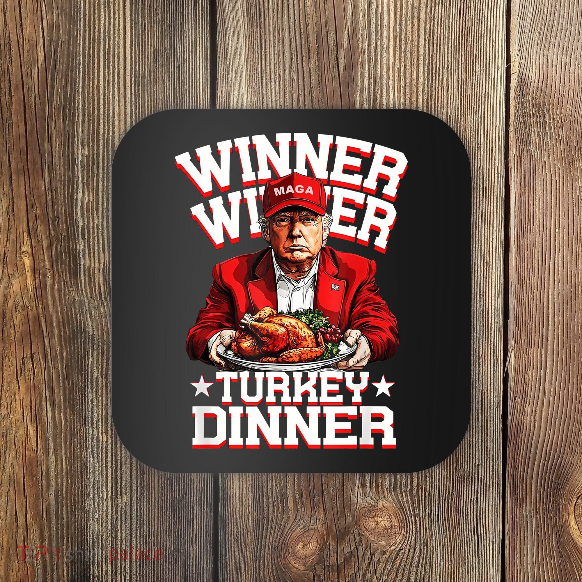Funny Trump Winner Winner Turkey Dinner Thanksgiving Apparel Coaster