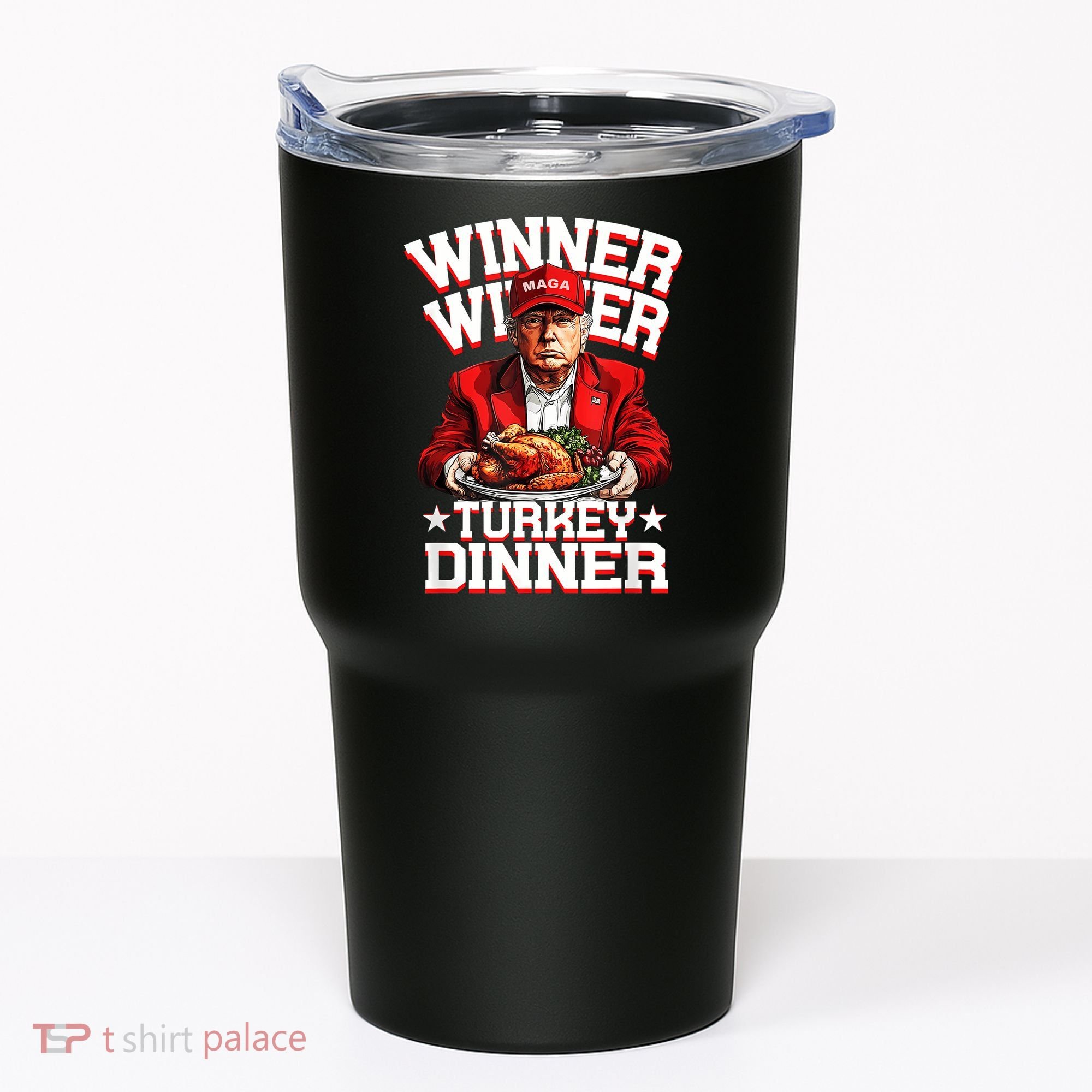 Funny Trump Winner Winner Turkey Dinner Thanksgiving Apparel Tumbler