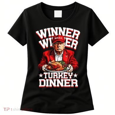 Funny Trump Winner Winner Turkey Dinner Thanksgiving Apparel Women's T-Shirt