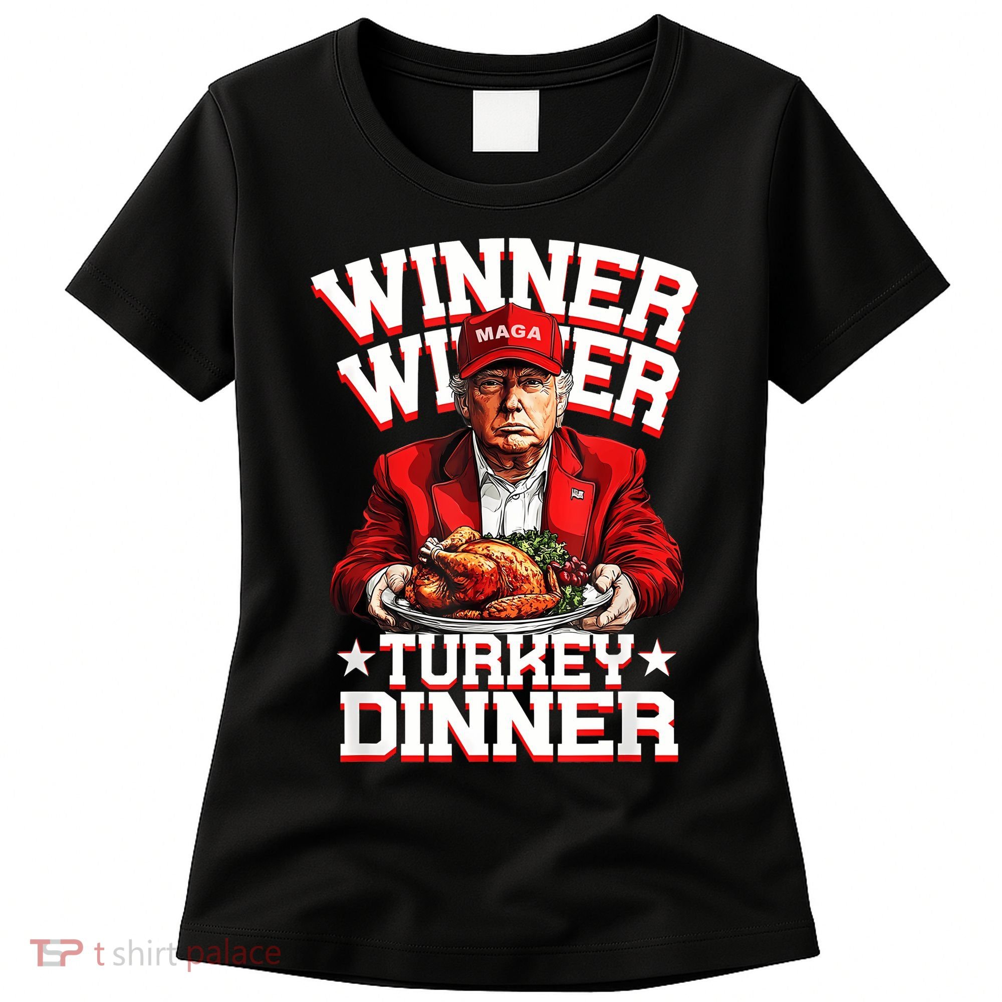 Funny Trump Winner Winner Turkey Dinner Thanksgiving Apparel Women's T-Shirt