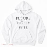 Future Trophy Wife Hoodie thumb 0