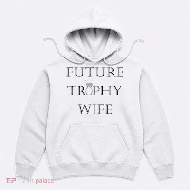 Future Trophy Wife Hoodie