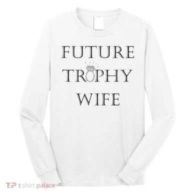 Future Trophy Wife Long Sleeve Shirt