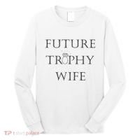 Future Trophy Wife Long Sleeve Shirt thumb 0