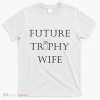 Future Trophy Wife T-Shirt thumb 0