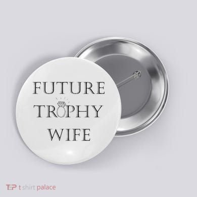 Future Trophy Wife Button