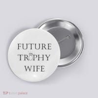Future Trophy Wife Button thumb 0