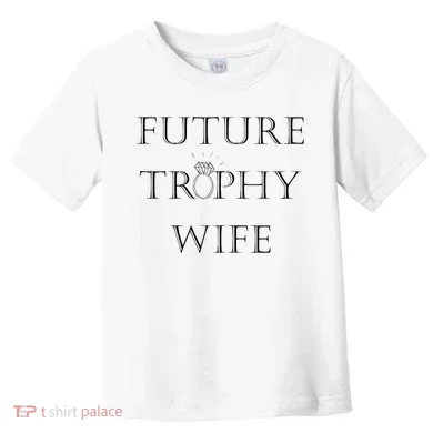 Future Trophy Wife Toddler T-Shirt