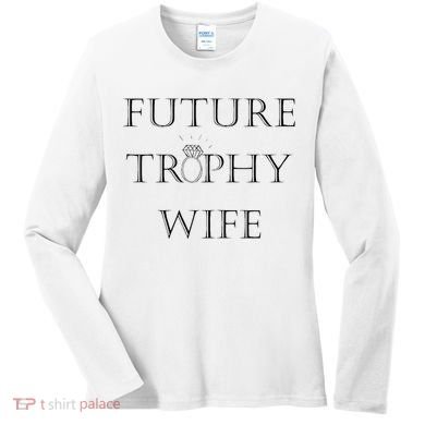 Future Trophy Wife Women's Long Sleeve Shirt