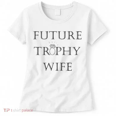 Future Trophy Wife Women's T-Shirt