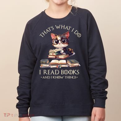 Funny ThatS What I Do I Read Books And I Know Things Gift Women's Sweatshirt