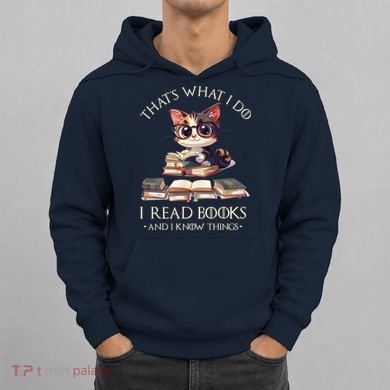 Funny ThatS What I Do I Read Books And I Know Things Gift Hoodie