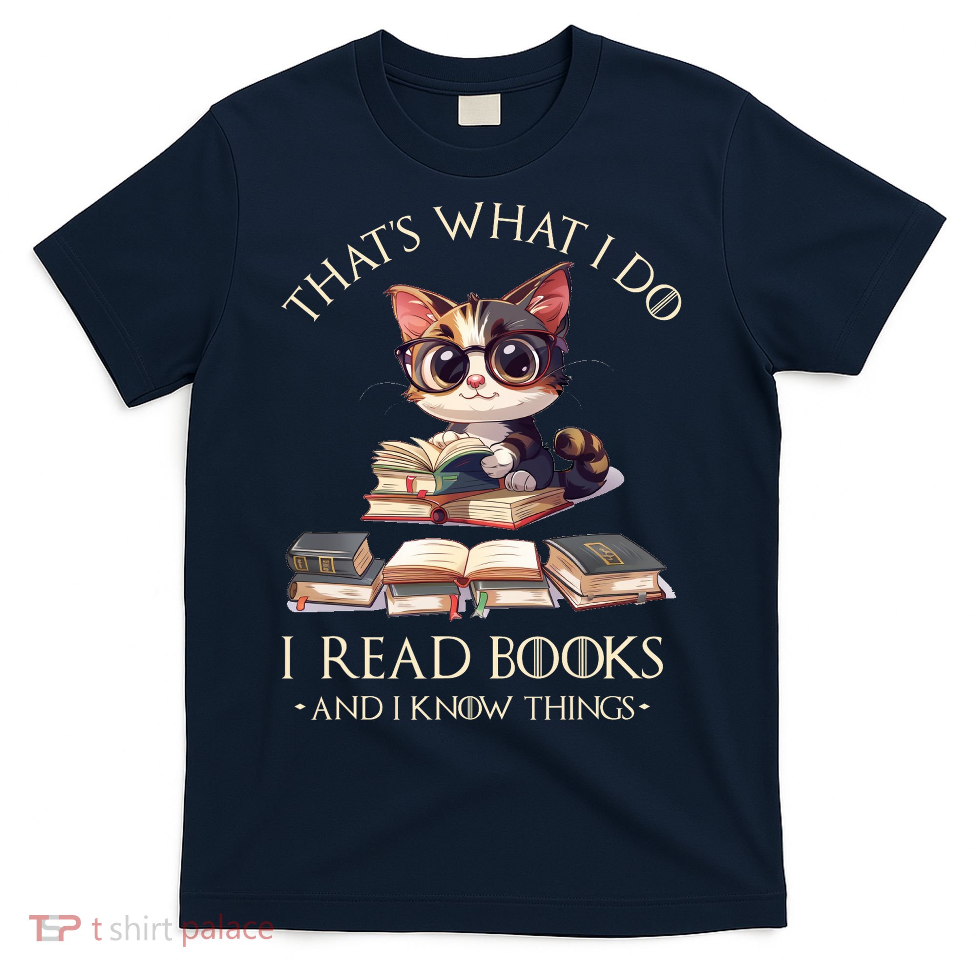 Funny ThatS What I Do I Read Books And I Know Things Gift T-Shirt