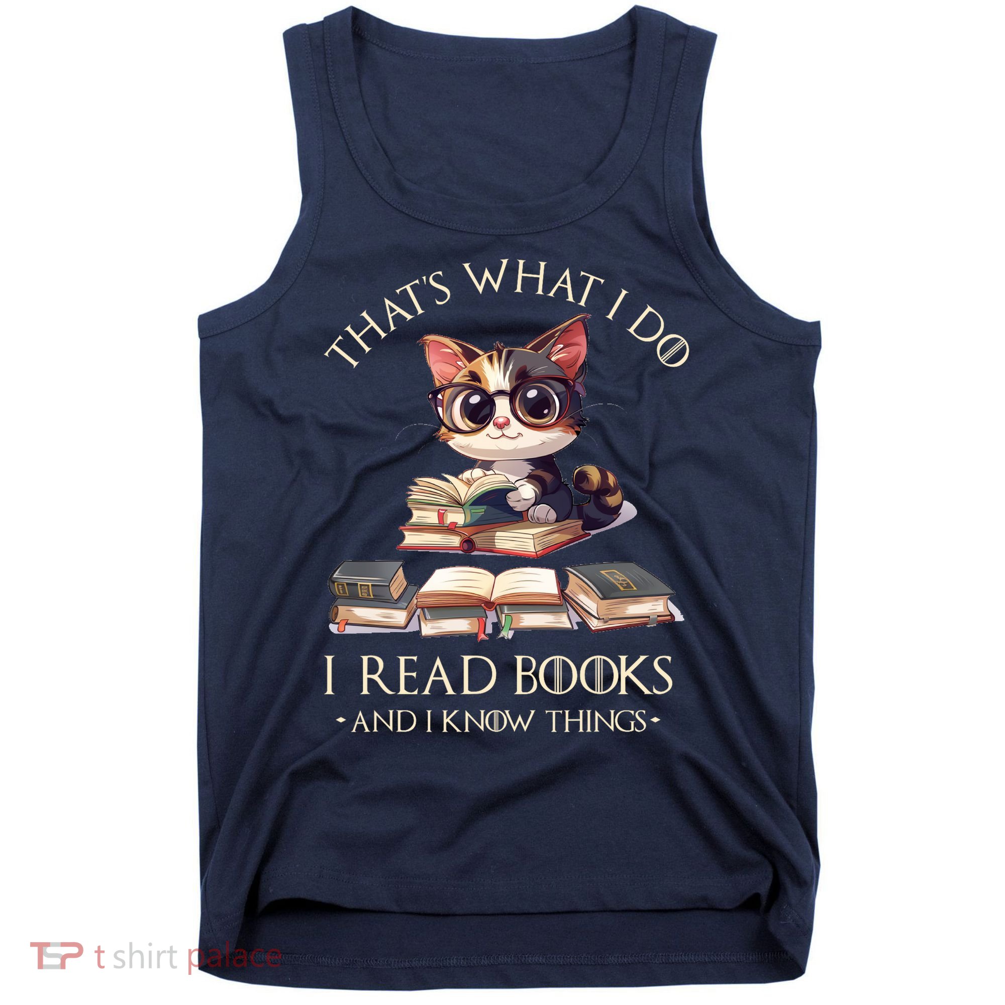 Funny ThatS What I Do I Read Books And I Know Things Gift Tank Top