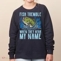 Fish Tremble When They Hear My Name Fishing Fish Women's Sweatshirt thumb 0