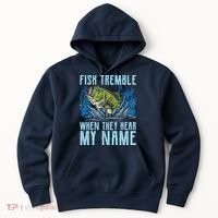 Fish Tremble When They Hear My Name Fishing Fish Hoodie thumb 0