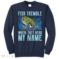 Fish Tremble When They Hear My Name Fishing Fish Sweatshirt thumb 0