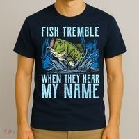 Fish Tremble When They Hear My Name Fishing Fish T-Shirt thumb 3