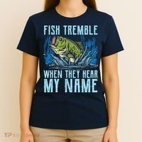 Fish Tremble When They Hear My Name Fishing Fish T-Shirt thumb 4