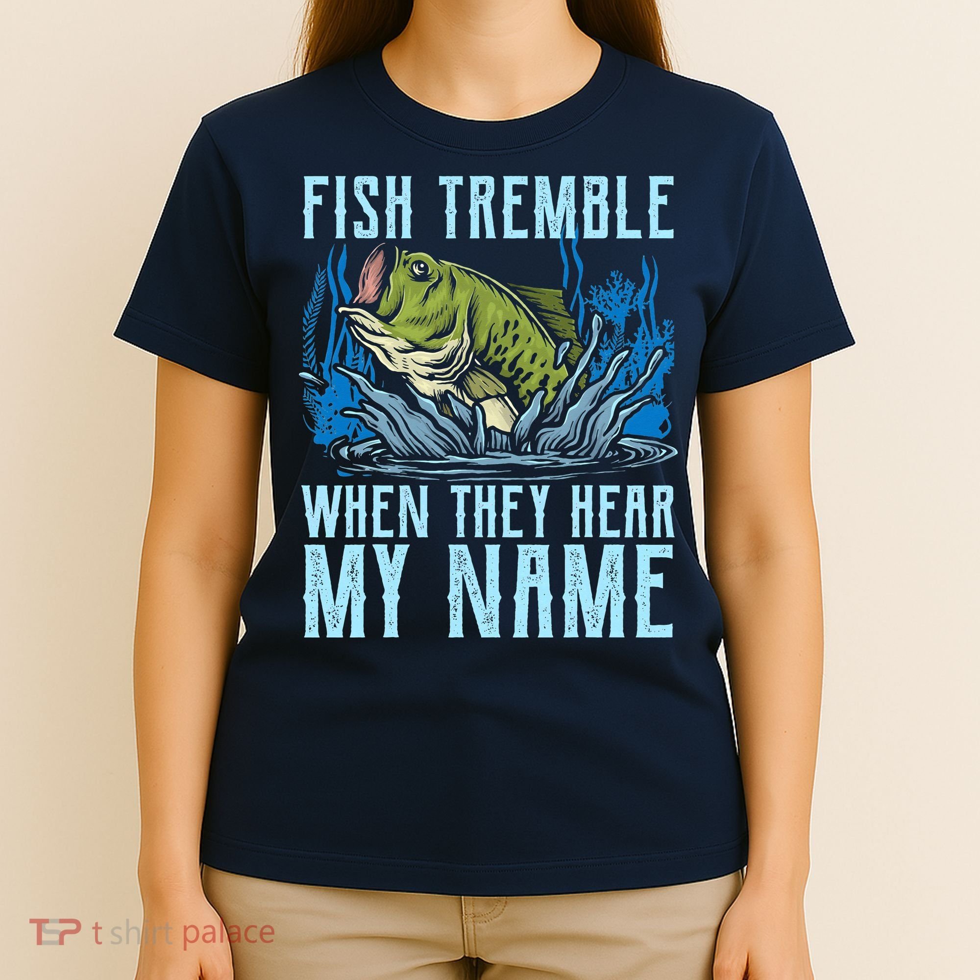 Fish Tremble When They Hear My Name Fishing Fish T-Shirt