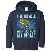 Fish Tremble When They Hear My Name Fishing Fish Toddler Hoodie thumb 0