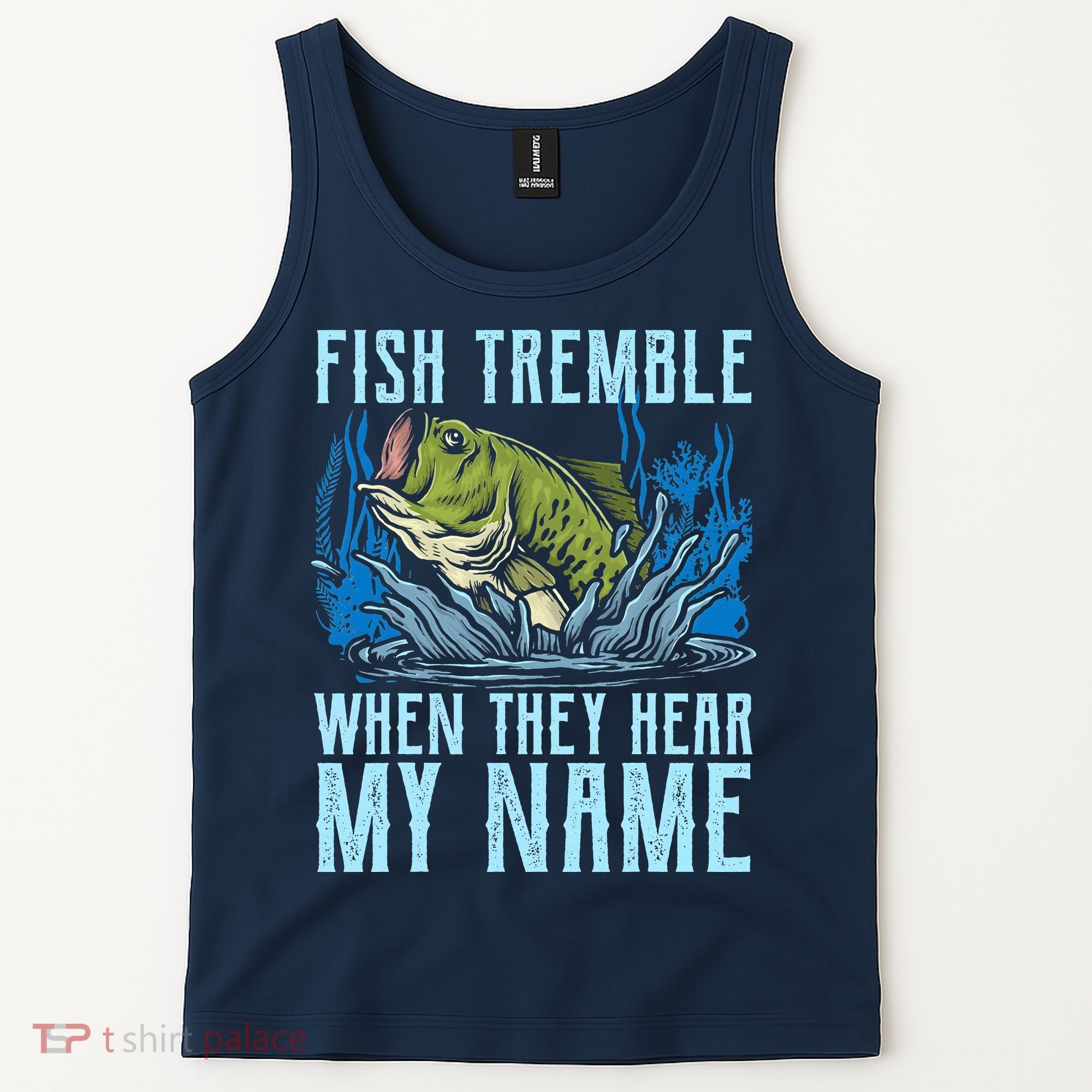Fish Tremble When They Hear My Name Fishing Fish Tank Top