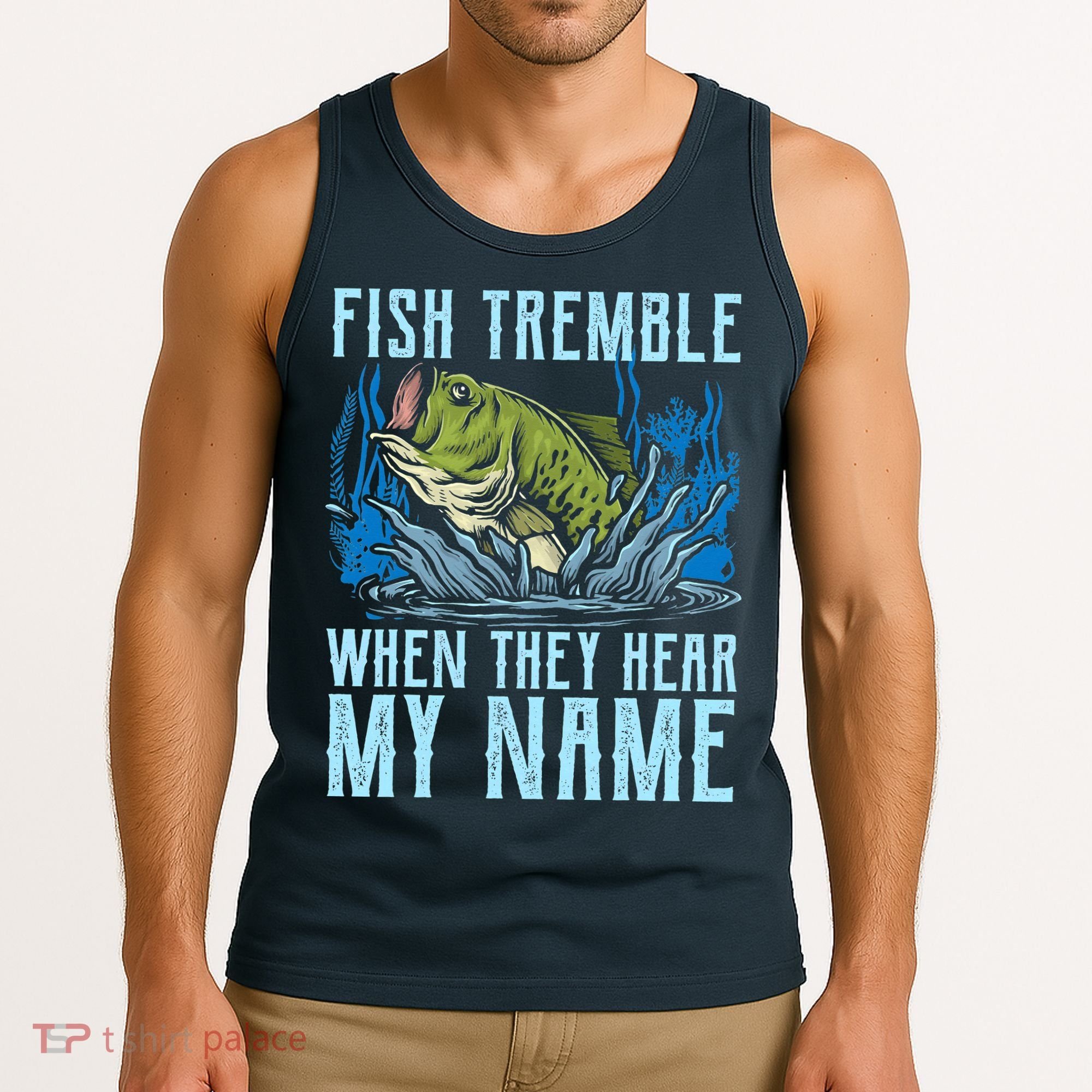 Fish Tremble When They Hear My Name Fishing Fish Tank Top