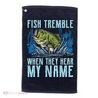 Fish Tremble When They Hear My Name Fishing Fish Golf Towel thumb 0