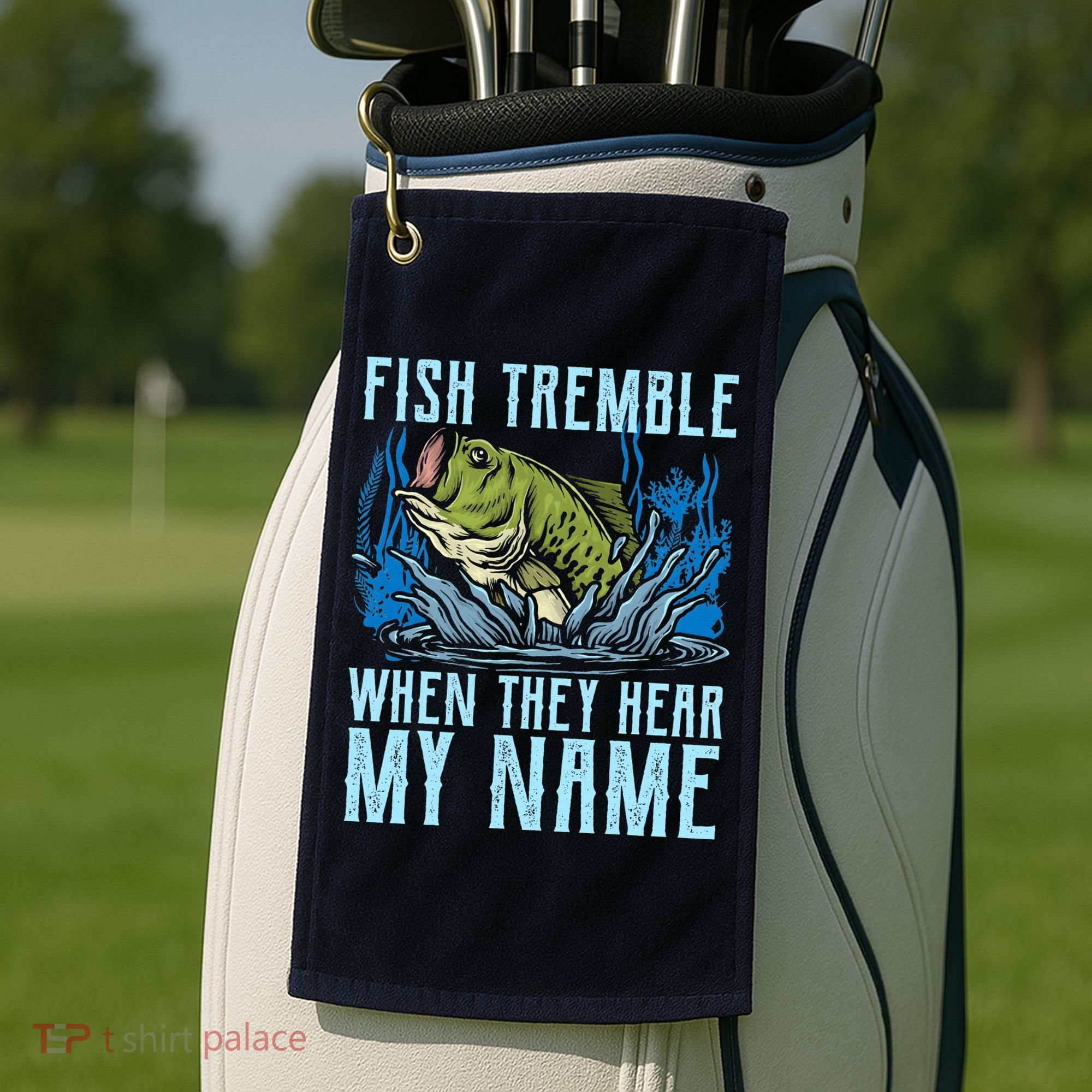 Fish Tremble When They Hear My Name Fishing Fish Golf Towel