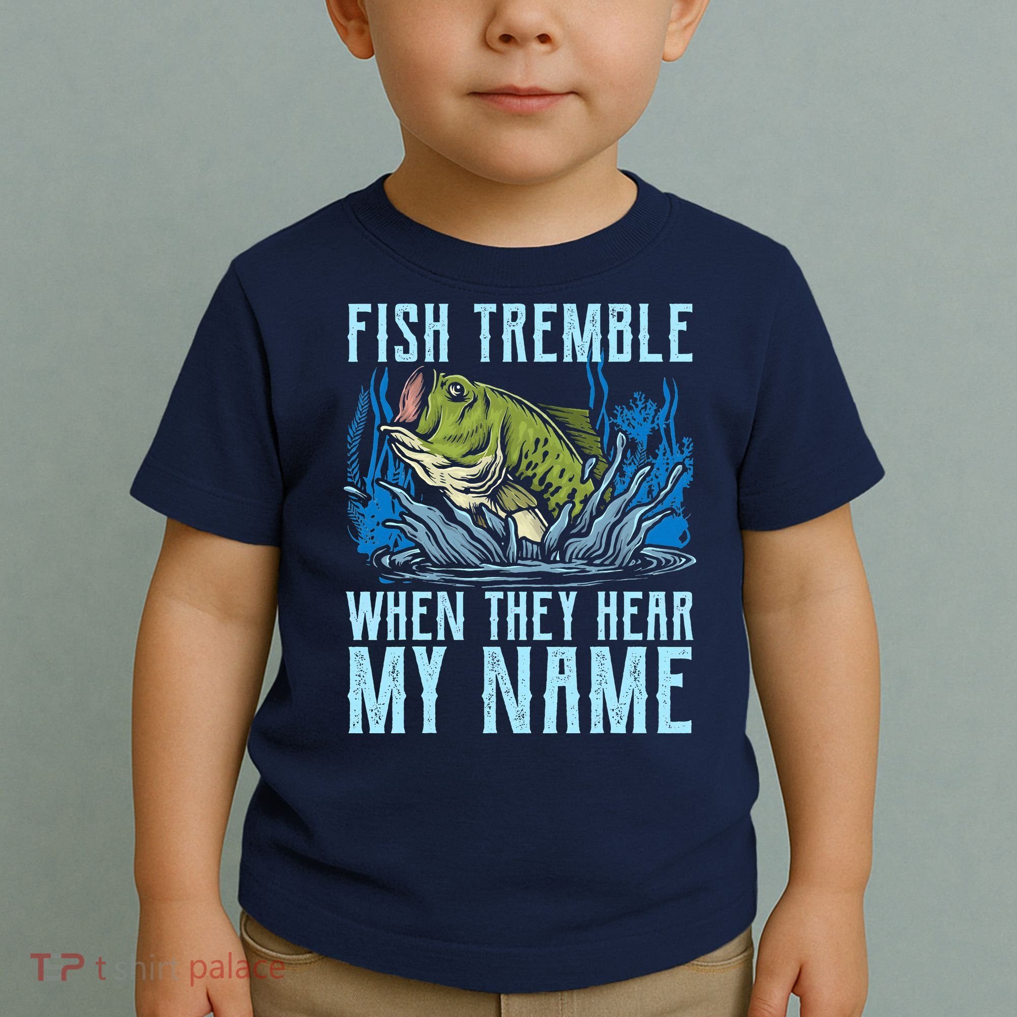 Fish Tremble When They Hear My Name Fishing Fish Toddler T-Shirt