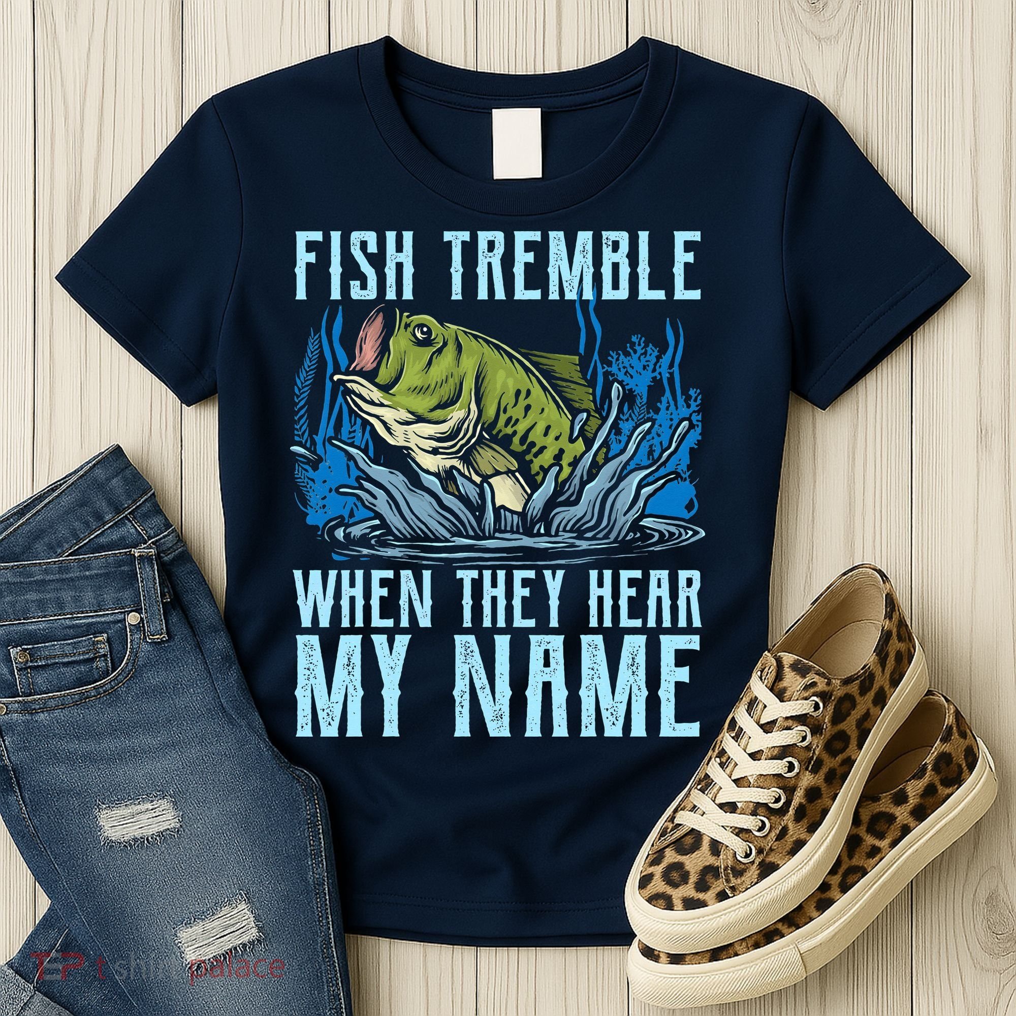 Fish Tremble When They Hear My Name Fishing Fish Women's T-Shirt
