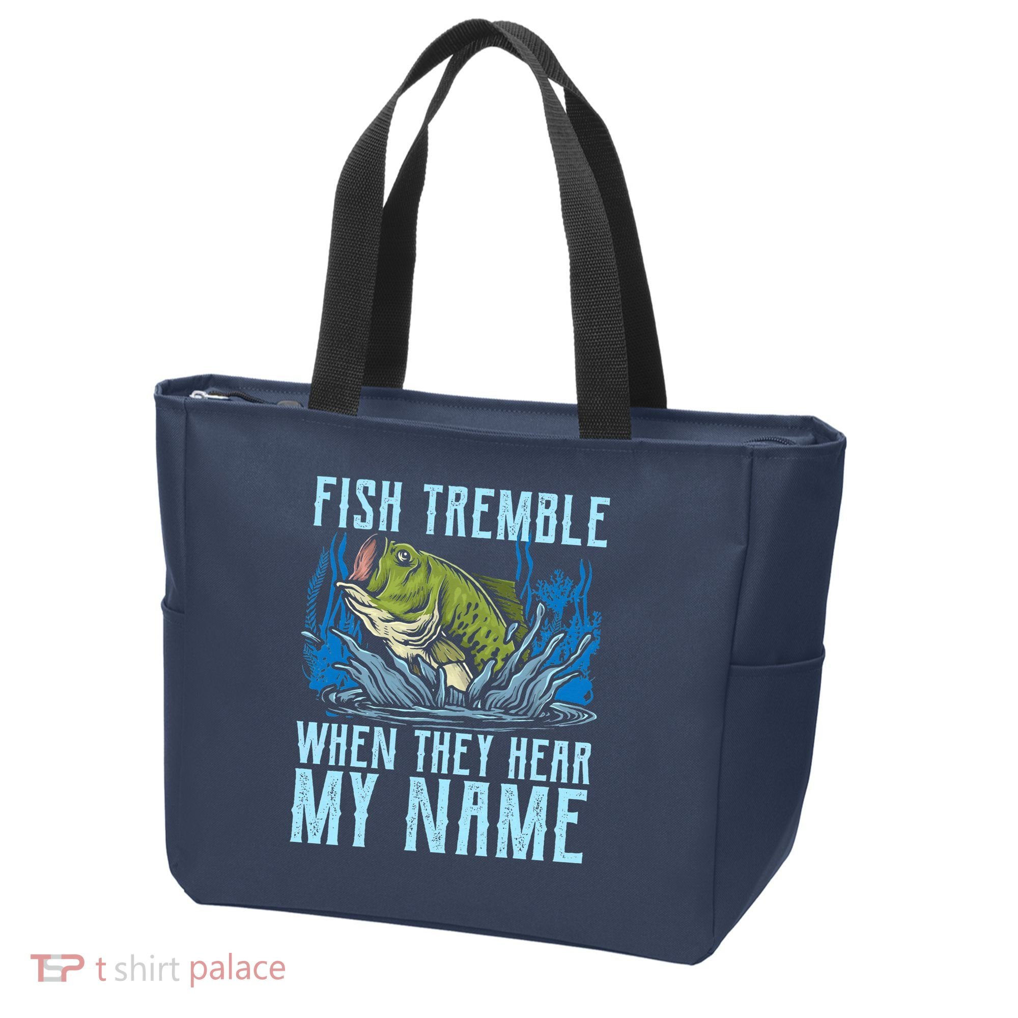 Fish Tremble When They Hear My Name Fishing Fish Tote Bag