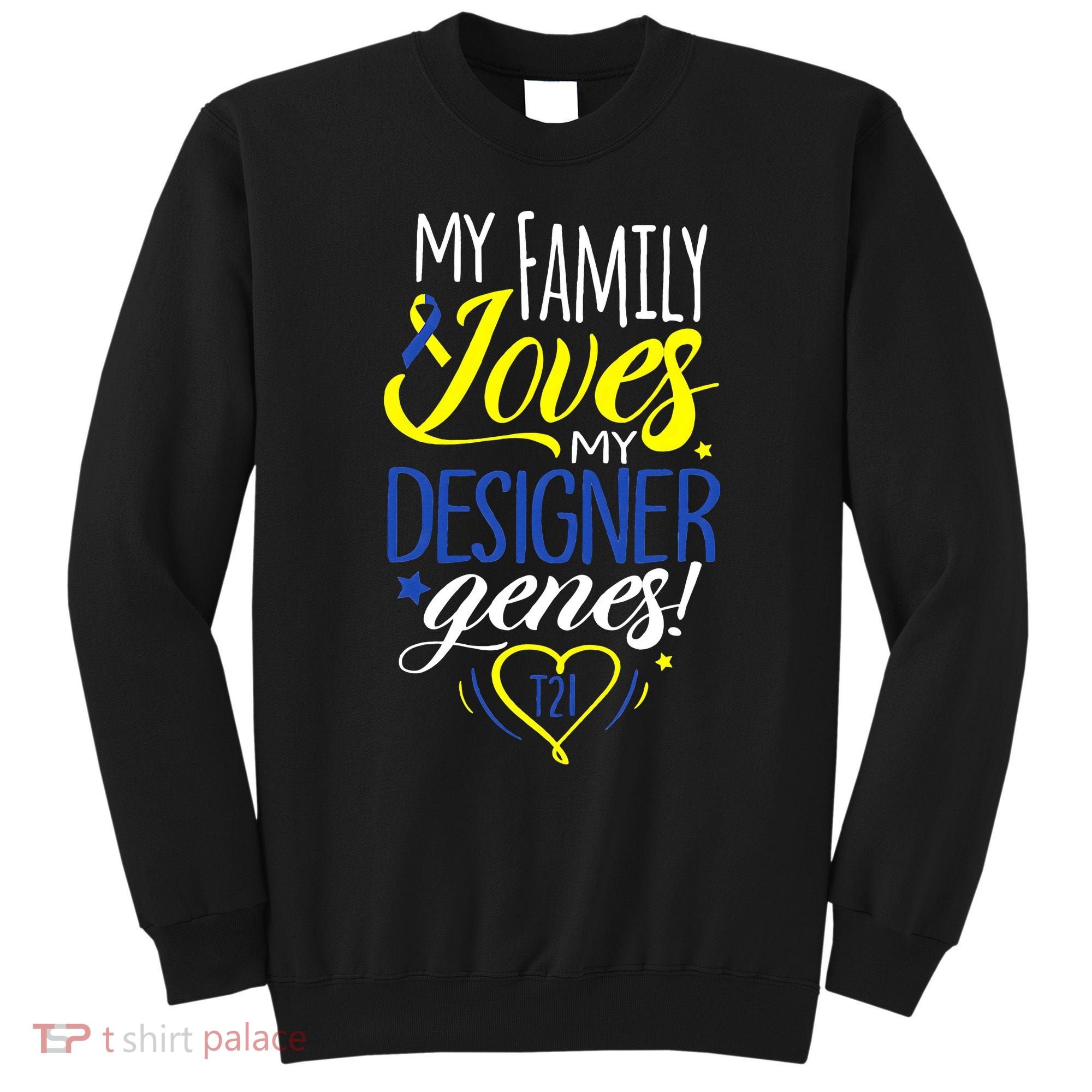 Family T21 World Down Syndrome Awareness Day Sweatshirt
