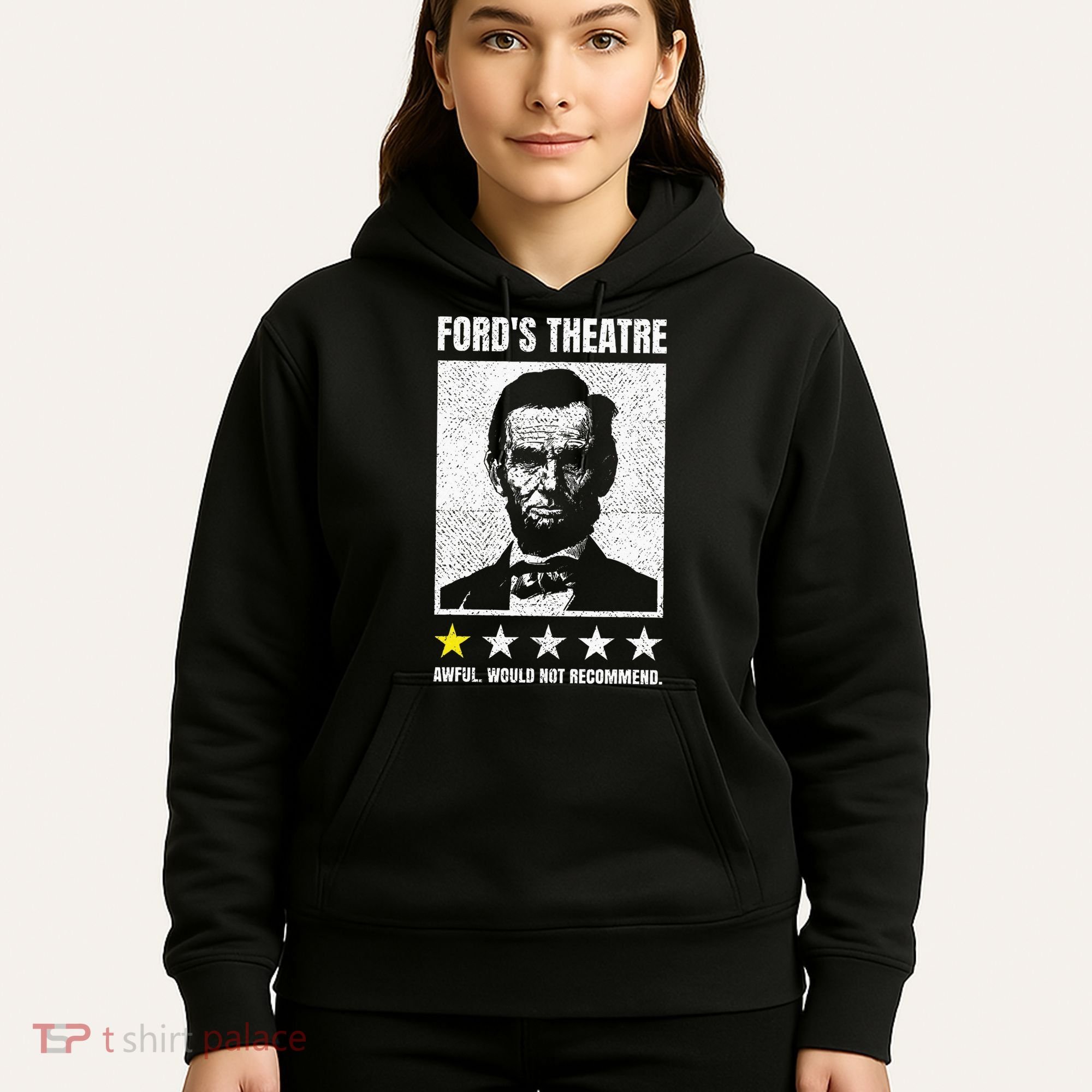 Ford's Theater Would Not Recommend Abraham Lincoln Hoodie