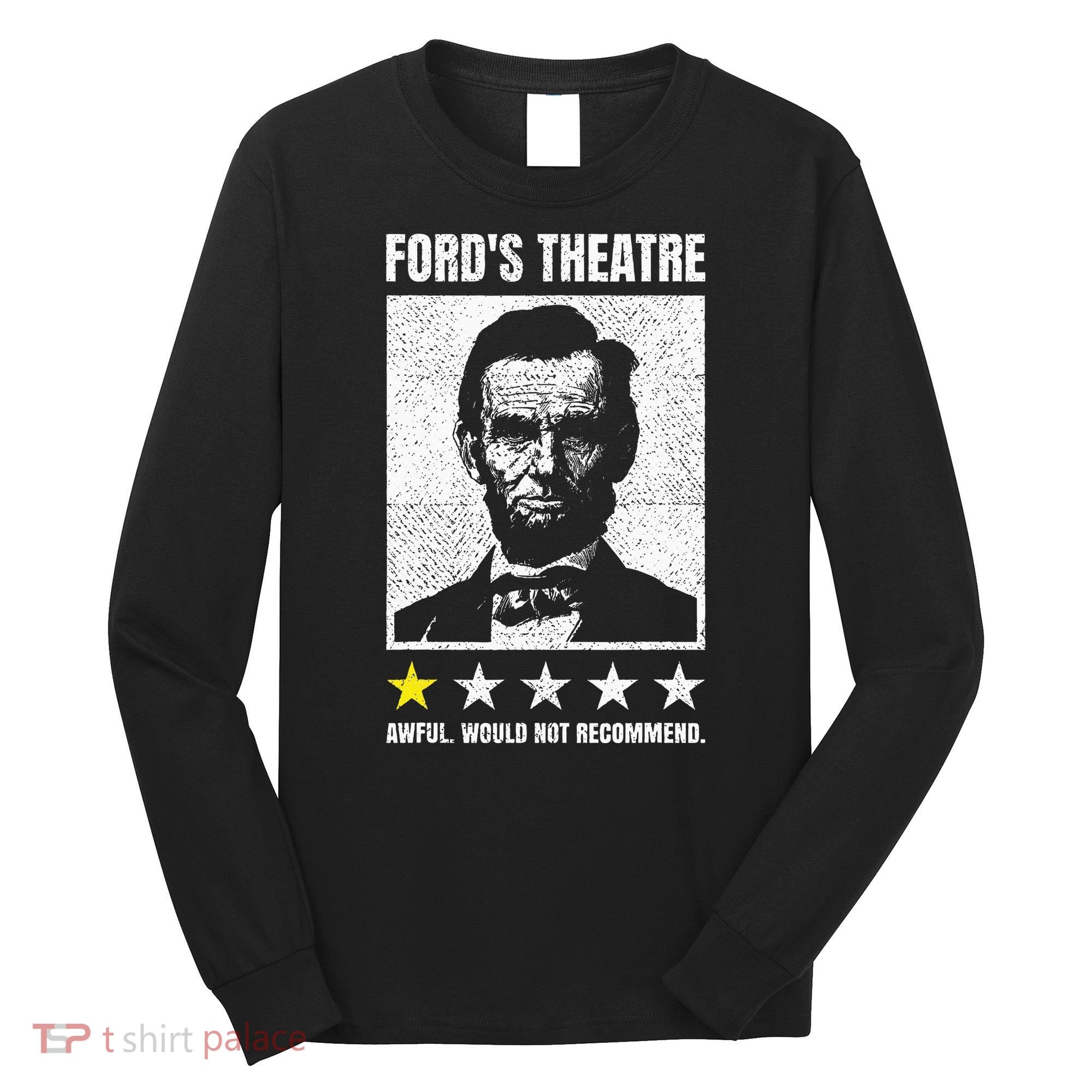Ford's Theater Would Not Recommend Abraham Lincoln Long Sleeve Shirt
