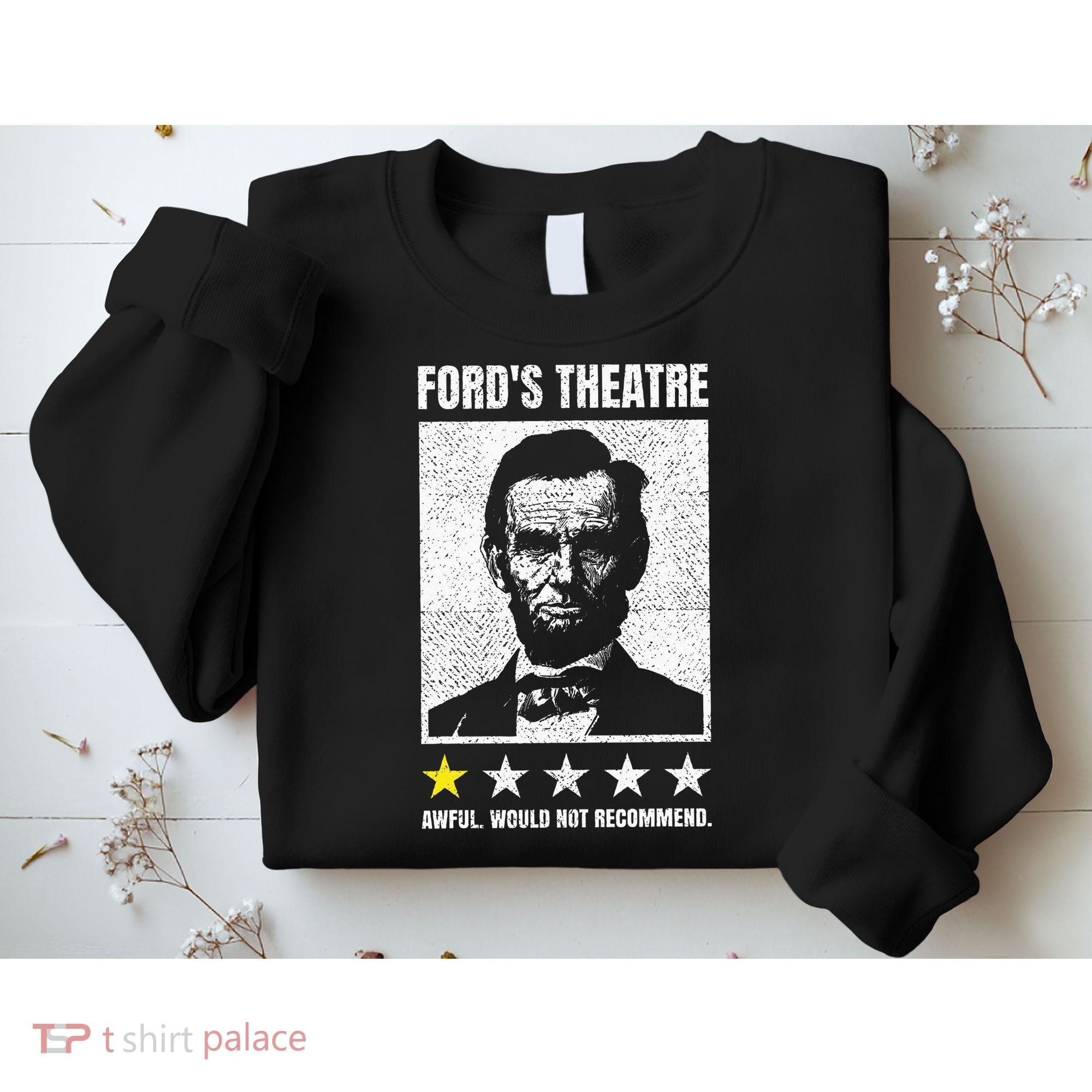 Ford's Theater Would Not Recommend Abraham Lincoln Sweatshirt