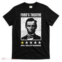 Ford's Theater Would Not Recommend Abraham Lincoln T-Shirt thumb 0