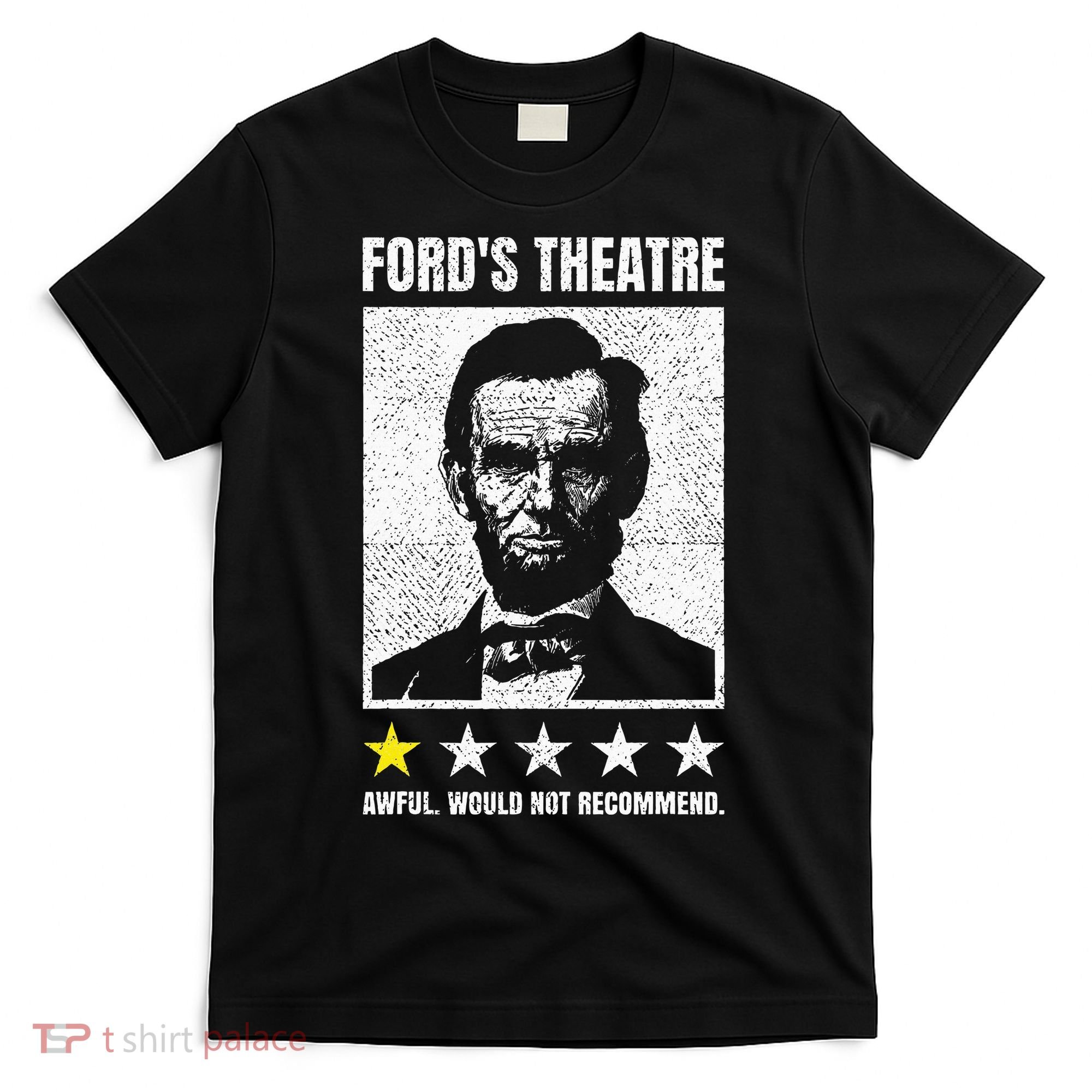 Ford's Theater Would Not Recommend Abraham Lincoln T-Shirt