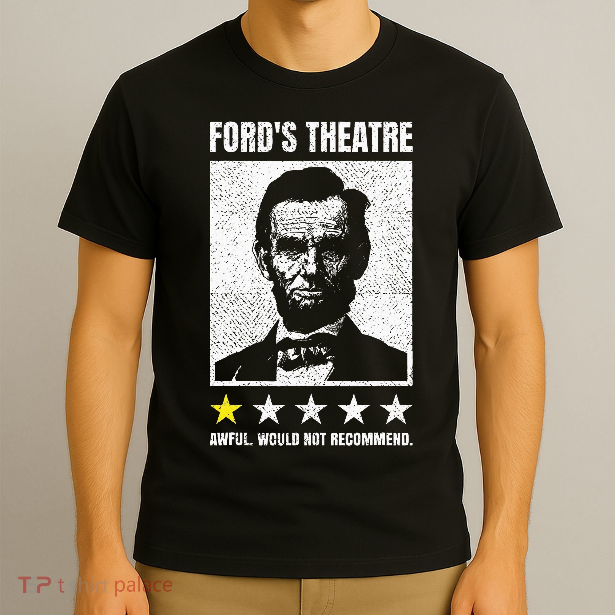 Ford's Theater Would Not Recommend Abraham Lincoln T-Shirt