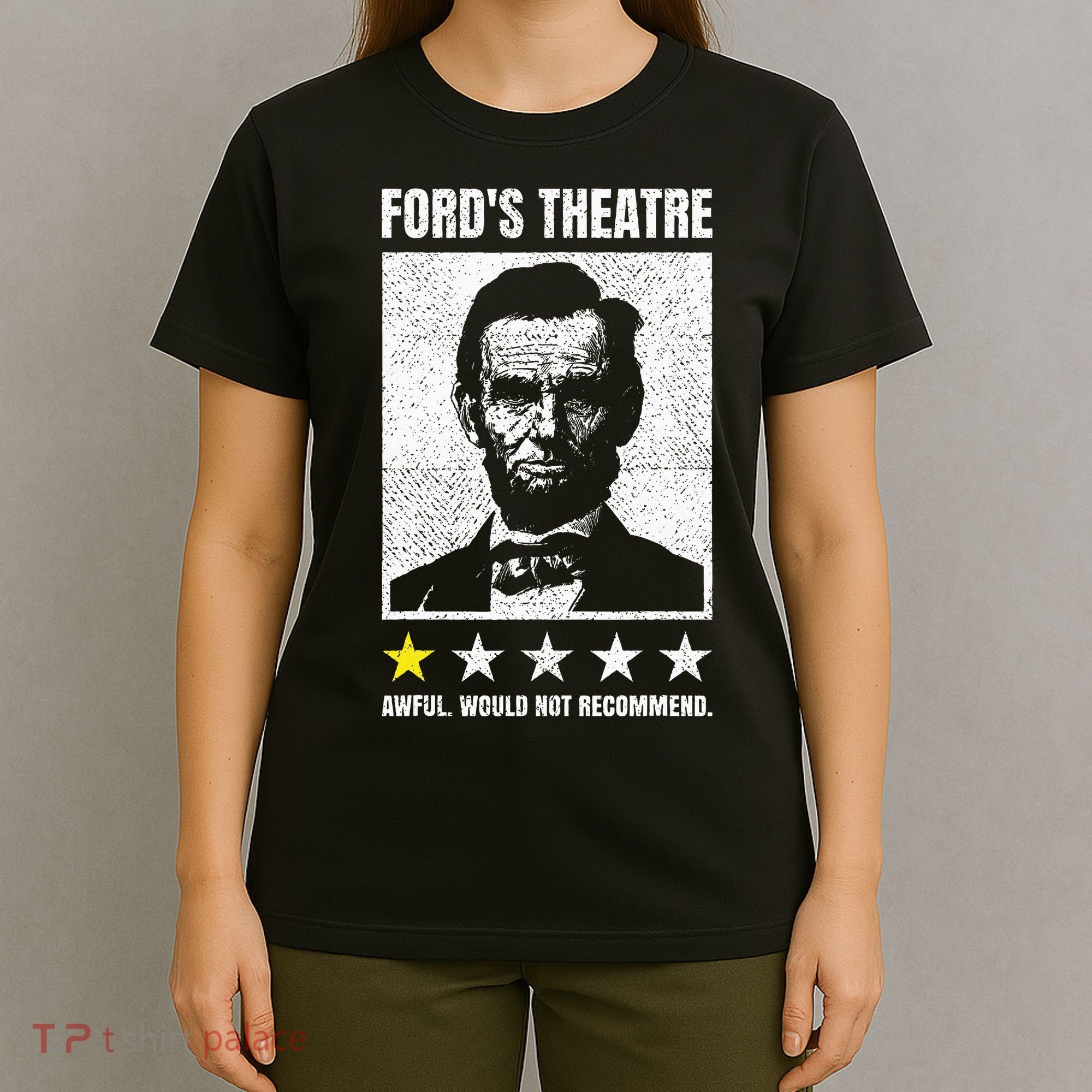 Ford's Theater Would Not Recommend Abraham Lincoln T-Shirt