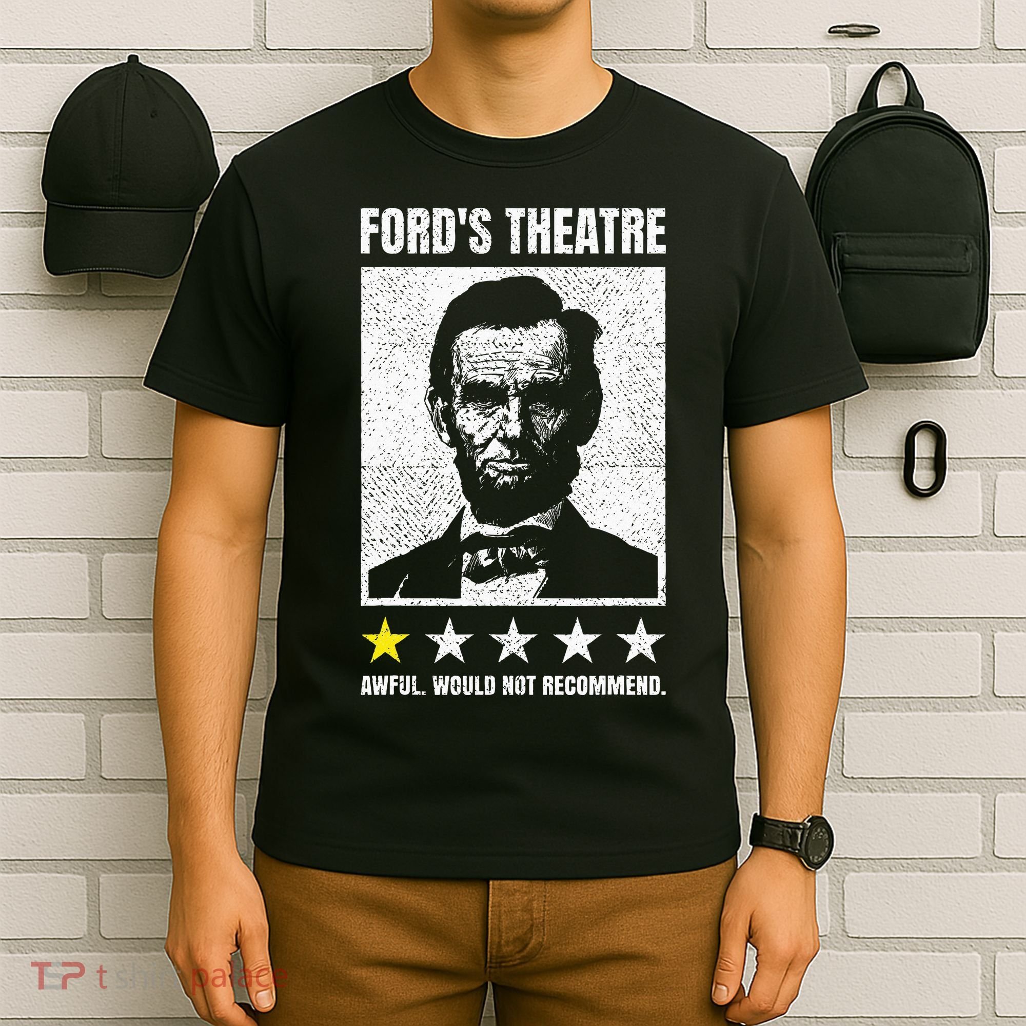 Ford's Theater Would Not Recommend Abraham Lincoln T-Shirt