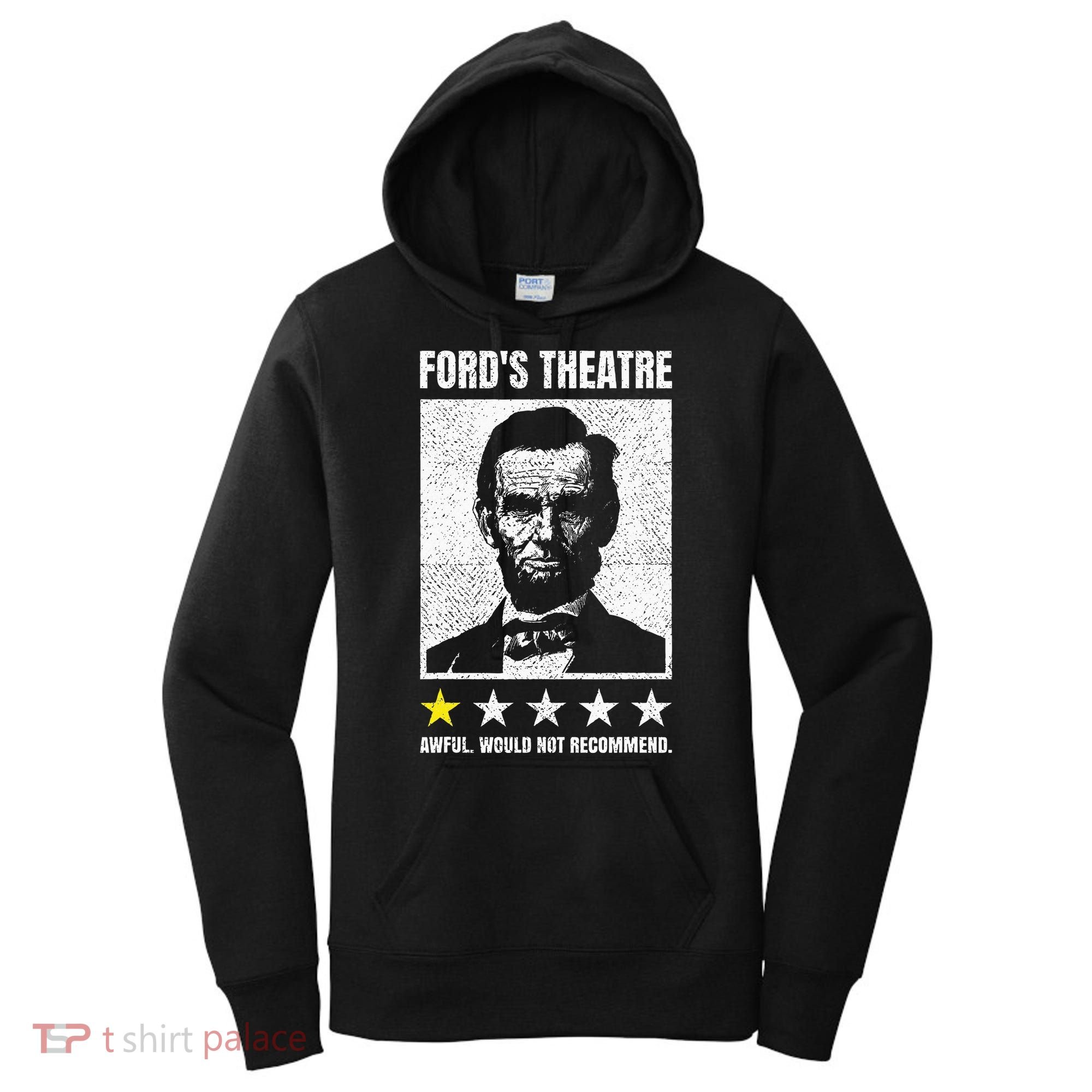 Ford's Theater Would Not Recommend Abraham Lincoln Women's Hoodie