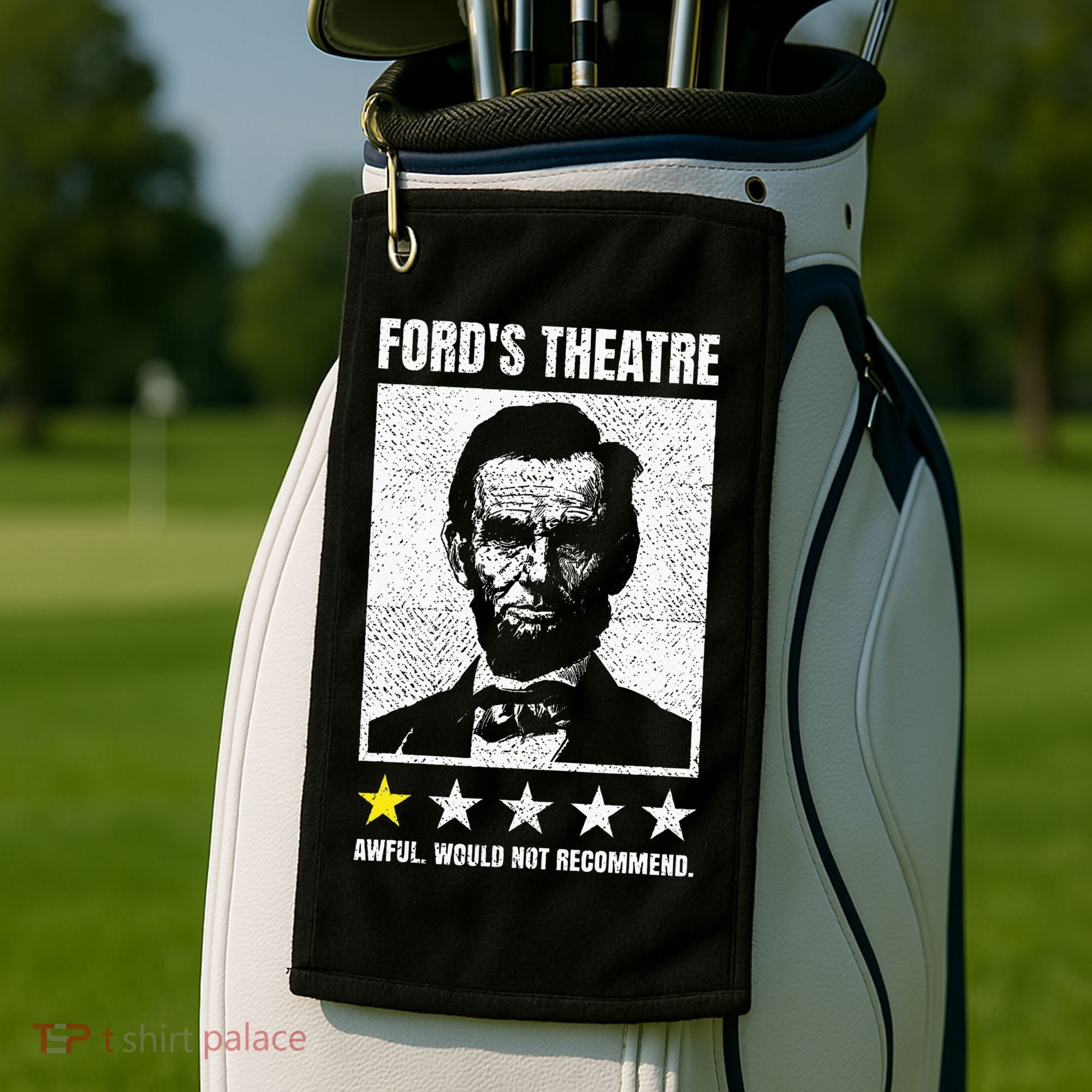 Ford's Theater Would Not Recommend Abraham Lincoln Golf Towel