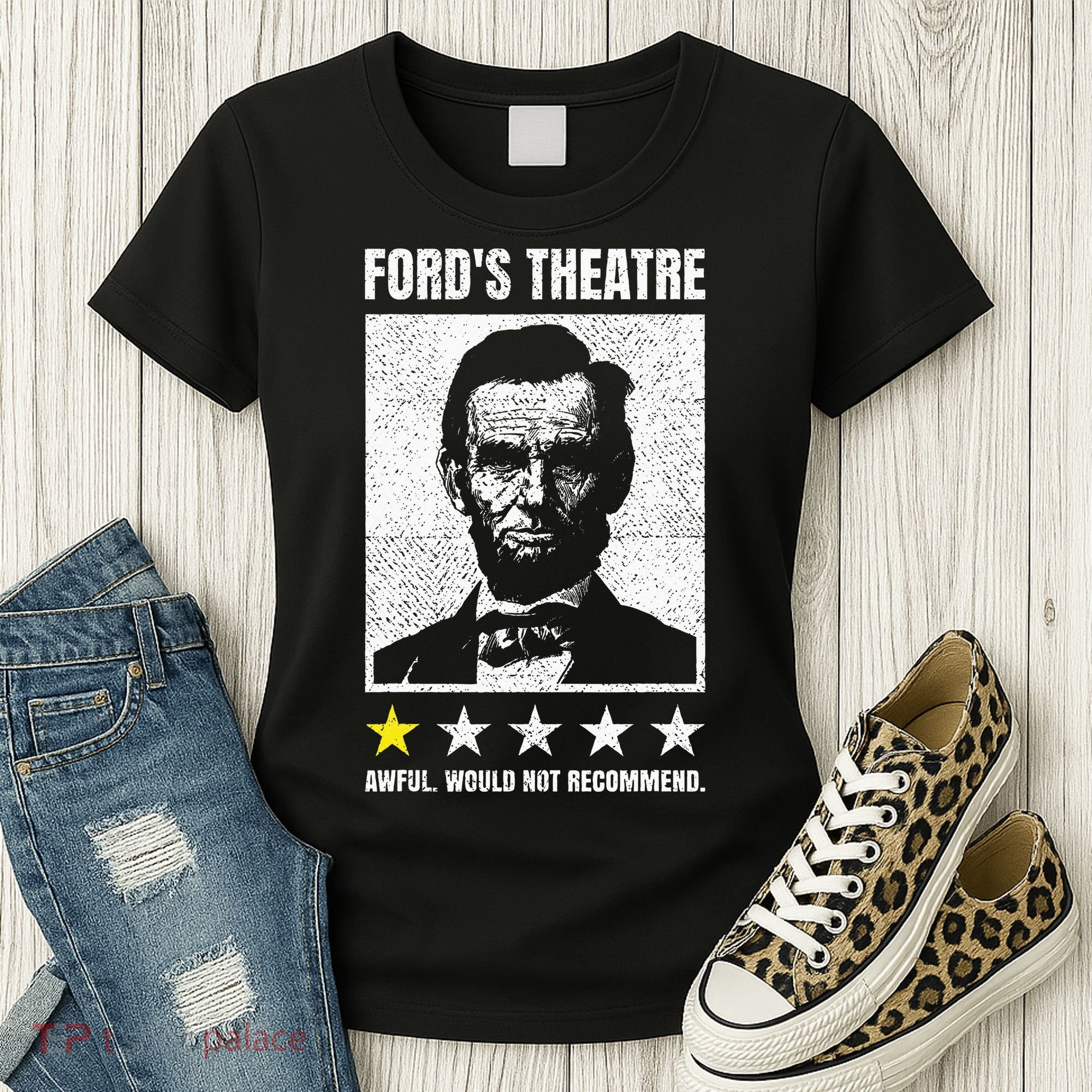 Ford's Theater Would Not Recommend Abraham Lincoln Women's T-Shirt