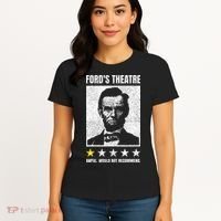 Ford's Theater Would Not Recommend Abraham Lincoln Women's T-Shirt thumb 4