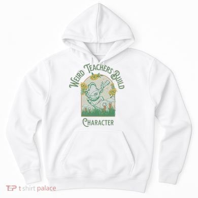 Frog Teacher Weird Teachers Build Character Hoodie