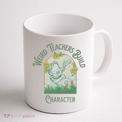 Frog Teacher Weird Teachers Build Character Coffee Mug back