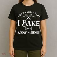 Funny That's What I DO I Bake And I Know Things Baking T-Shirt thumb 4