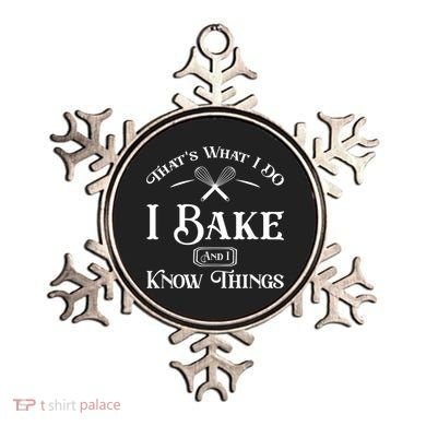Funny That's What I DO I Bake And I Know Things Baking Ornament