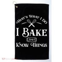 Funny That's What I DO I Bake And I Know Things Baking Golf Towel thumb 0